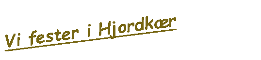 Tekstfelt: Vi fester i Hjordkr
